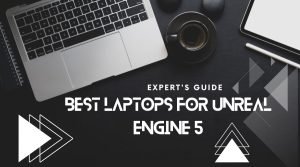 Best Laptops for Unreal Engine 5