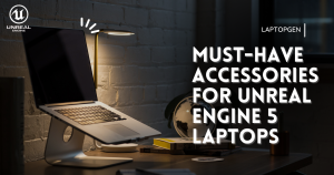 Must-have Accessories for Unreal Engine 5 Laptops